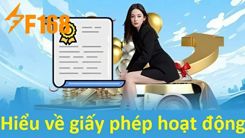 Tìm hiểu sơ lược về giấy phép hoạt động F168